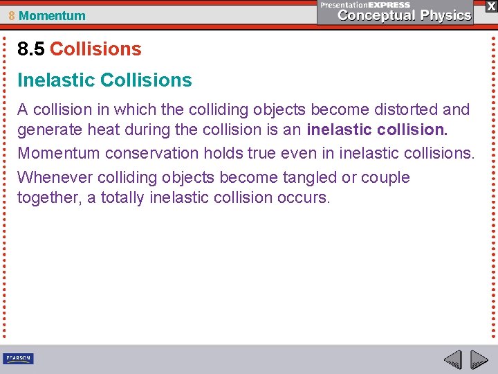 8 Momentum 8. 5 Collisions Inelastic Collisions A collision in which the colliding objects 8 Momentum 8. 5 Collisions Inelastic Collisions A collision in which the colliding objects
