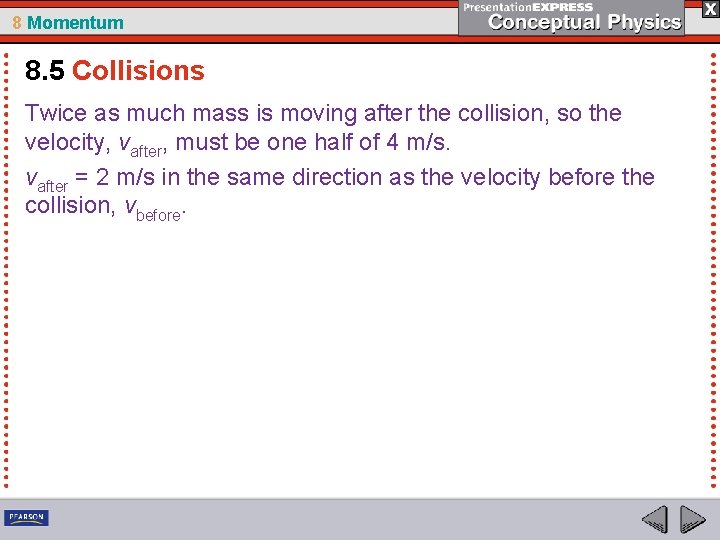 8 Momentum 8. 5 Collisions Twice as much mass is moving after the collision, 8 Momentum 8. 5 Collisions Twice as much mass is moving after the collision,