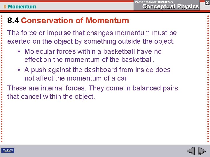 8 Momentum 8. 4 Conservation of Momentum The force or impulse that changes momentum 8 Momentum 8. 4 Conservation of Momentum The force or impulse that changes momentum
