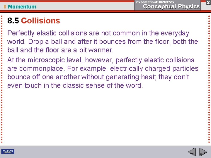 8 Momentum 8. 5 Collisions Perfectly elastic collisions are not common in the everyday 8 Momentum 8. 5 Collisions Perfectly elastic collisions are not common in the everyday