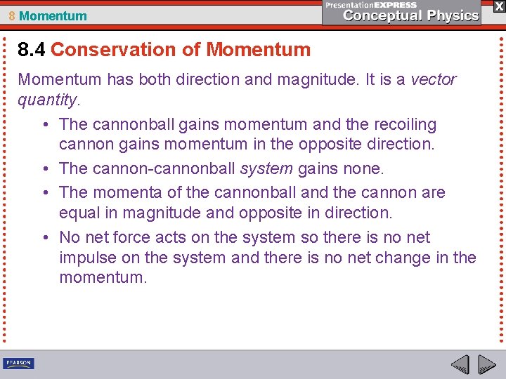 8 Momentum 8. 4 Conservation of Momentum has both direction and magnitude. It is 8 Momentum 8. 4 Conservation of Momentum has both direction and magnitude. It is