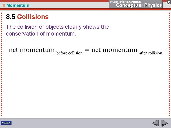 8 Momentum 8. 5 Collisions The collision of objects clearly shows the conservation of 8 Momentum 8. 5 Collisions The collision of objects clearly shows the conservation of