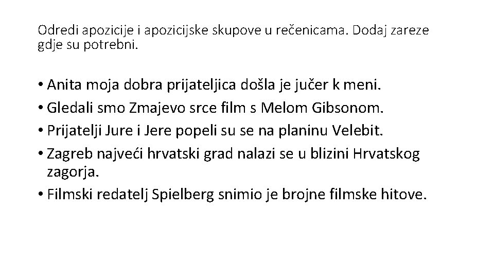 Odredi apozicije i apozicijske skupove u rečenicama. Dodaj zareze gdje su potrebni. • Anita