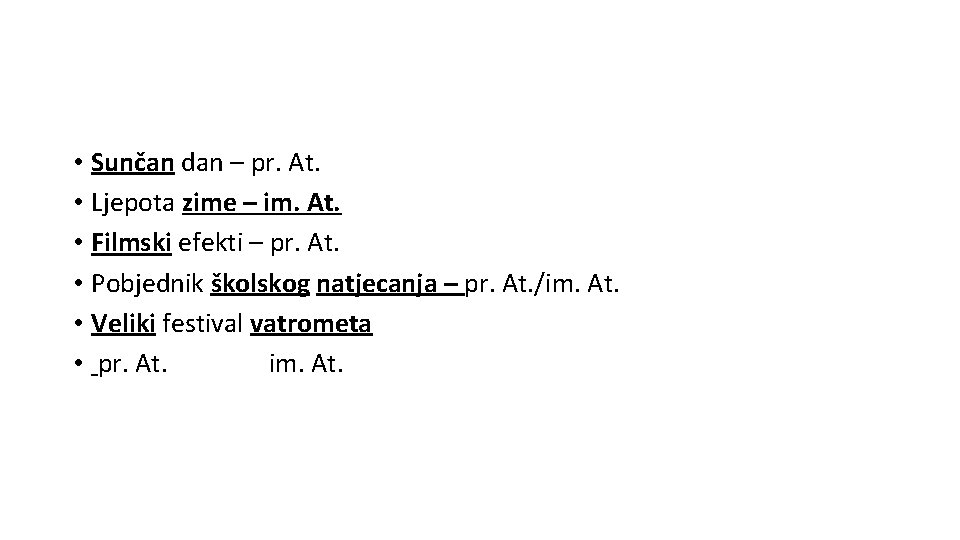  • Sunčan dan – pr. At. • Ljepota zime – im. At. •