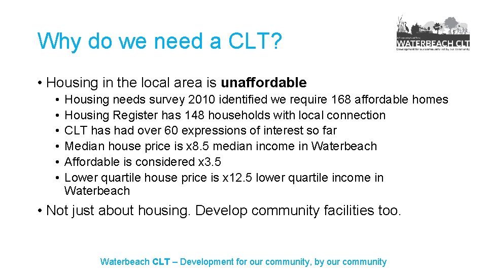 Why do we need a CLT? • Housing in the local area is unaffordable
