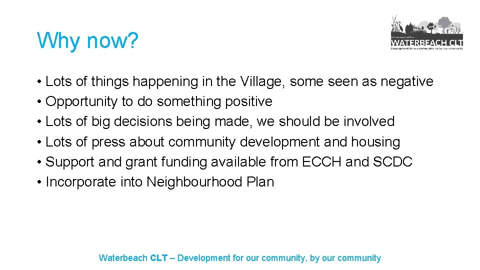 Why now? • Lots of things happening in the Village, some seen as negative