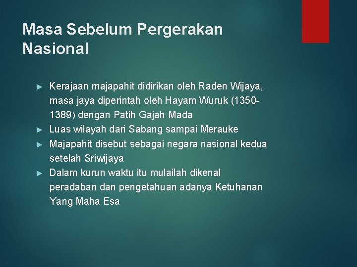 Masa Sebelum Pergerakan Nasional Kerajaan majapahit didirikan oleh Raden Wijaya, masa jaya diperintah oleh