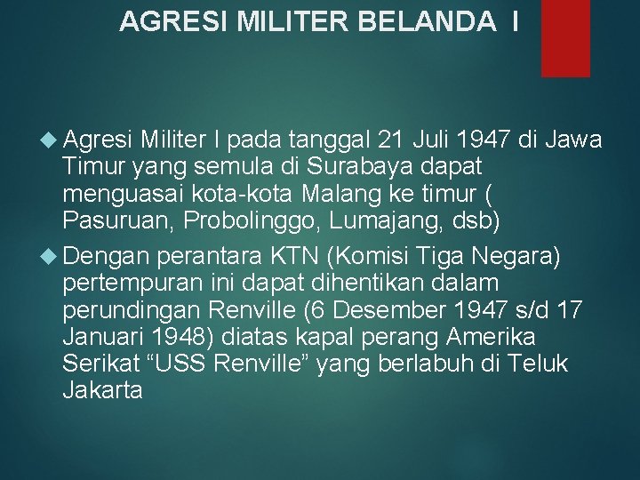 AGRESI MILITER BELANDA I Agresi Militer I pada tanggal 21 Juli 1947 di Jawa