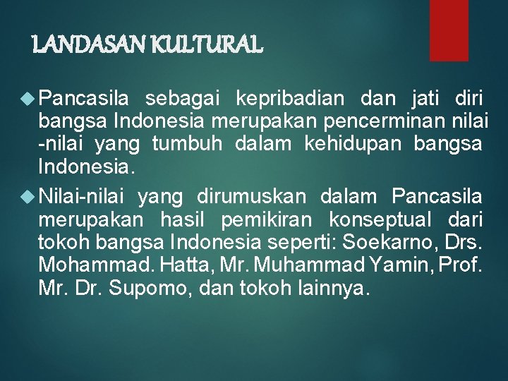 LANDASAN KULTURAL Pancasila sebagai kepribadian dan jati diri bangsa Indonesia merupakan pencerminan nilai -nilai