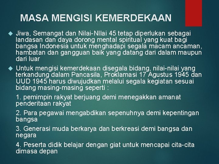 MASA MENGISI KEMERDEKAAN Jiwa, Semangat dan Nilai-NIlai 45 tetap diperlukan sebagai landasan daya dorong