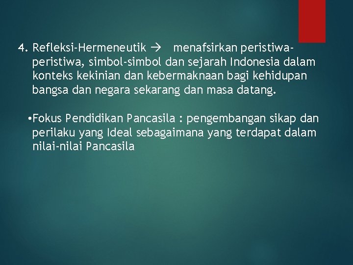 4. Refleksi-Hermeneutik menafsirkan peristiwa, simbol-simbol dan sejarah Indonesia dalam konteks kekinian dan kebermaknaan bagi