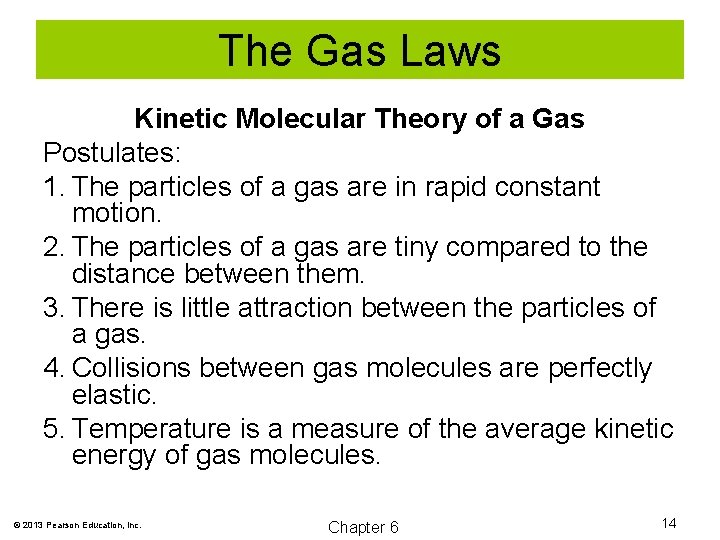 The Gas Laws Kinetic Molecular Theory of a Gas Postulates: 1. The particles of