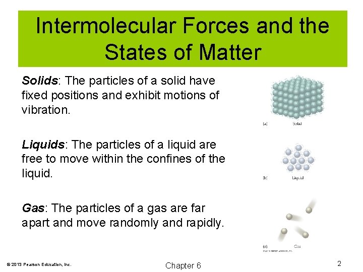 Intermolecular Forces and the States of Matter Solids: The particles of a solid have