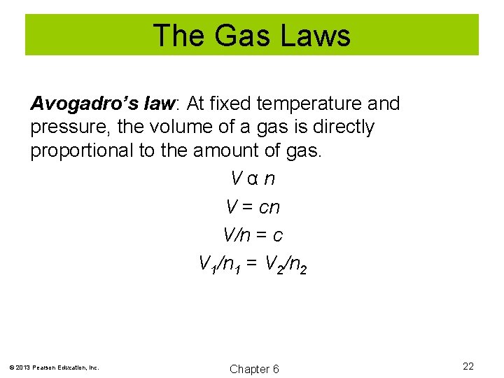 The Gas Laws Avogadro’s law: At fixed temperature and pressure, the volume of a