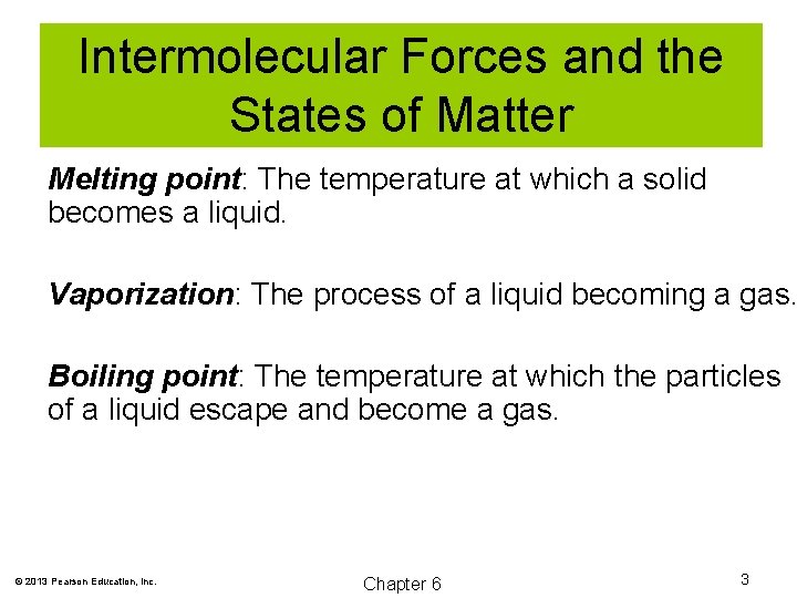Intermolecular Forces and the States of Matter Melting point: The temperature at which a