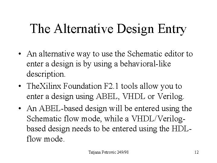 The Alternative Design Entry • An alternative way to use the Schematic editor to