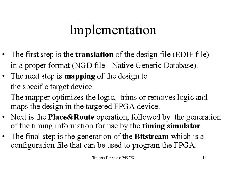 Implementation • The first step is the translation of the design file (EDIF file)