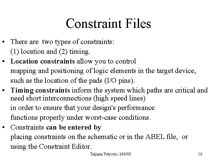 Constraint Files • There are two types of constraints: (1) location and (2) timing.