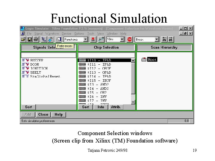 Functional Simulation Component Selection windows (Screen clip from Xilinx (TM) Foundation software) Tatjana Petrovic