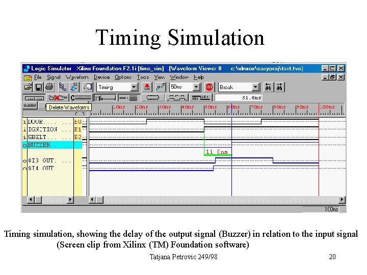 Timing Simulation Timing simulation, showing the delay of the output signal (Buzzer) in relation