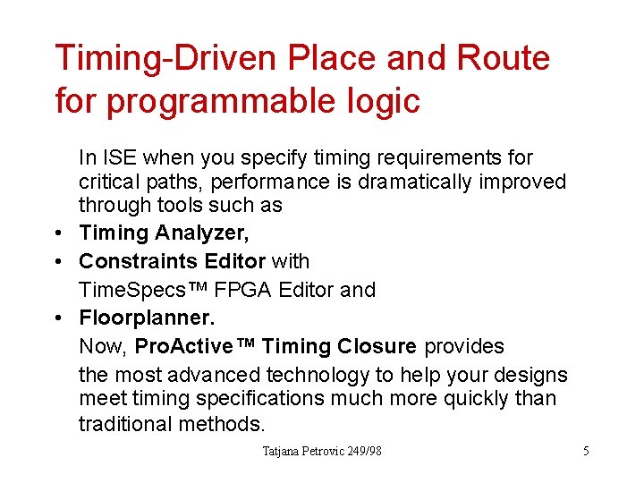 Timing-Driven Place and Route for programmable logic In ISE when you specify timing requirements