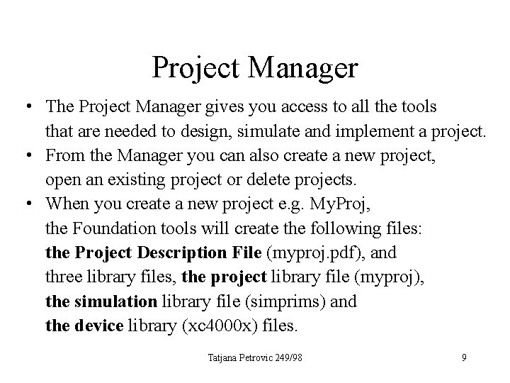 Project Manager • The Project Manager gives you access to all the tools that