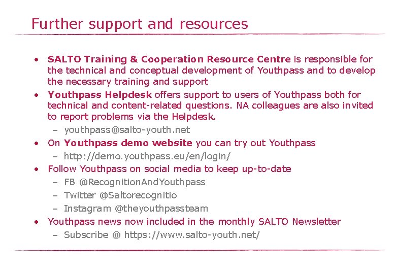 Further support and resources • SALTO Training & Cooperation Resource Centre is responsible for