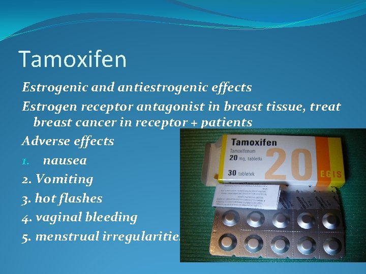 Tamoxifen Estrogenic and antiestrogenic effects Estrogen receptor antagonist in breast tissue, treat breast cancer