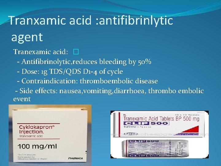 Tranxamic acid : antifibrinlytic agent Tranexamic acid: � - Antifibrinolytic, reduces bleeding by 50%