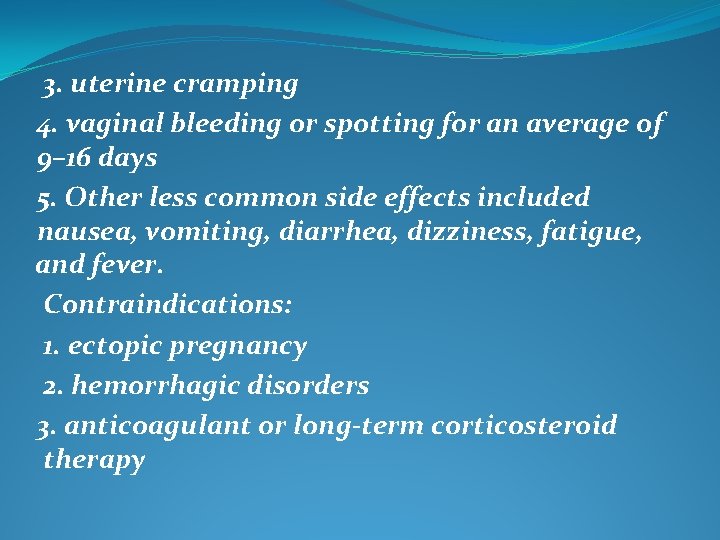 3. uterine cramping 4. vaginal bleeding or spotting for an average of 9– 16 3. uterine cramping 4. vaginal bleeding or spotting for an average of 9– 16