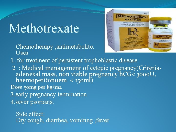 Methotrexate Chemotherapy , antimetabolite. Uses 1. for treatment of persistent trophoblastic disease 2. :