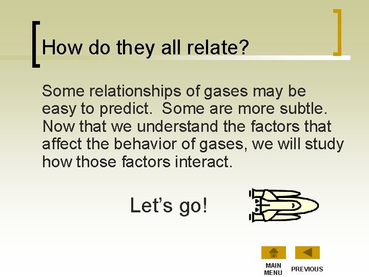 How do they all relate? Some relationships of gases may be easy to predict.