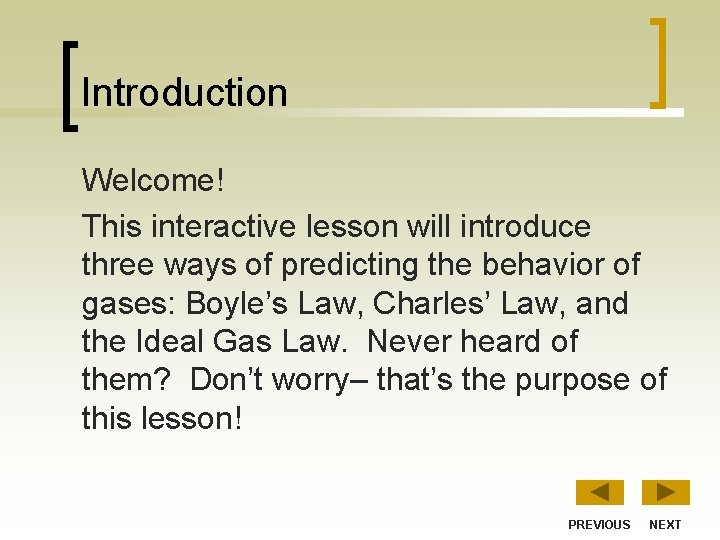 Introduction Welcome! This interactive lesson will introduce three ways of predicting the behavior of