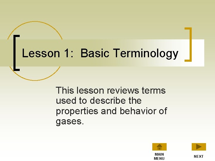 Lesson 1: Basic Terminology This lesson reviews terms used to describe the properties and