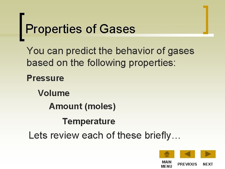 Properties of Gases You can predict the behavior of gases based on the following