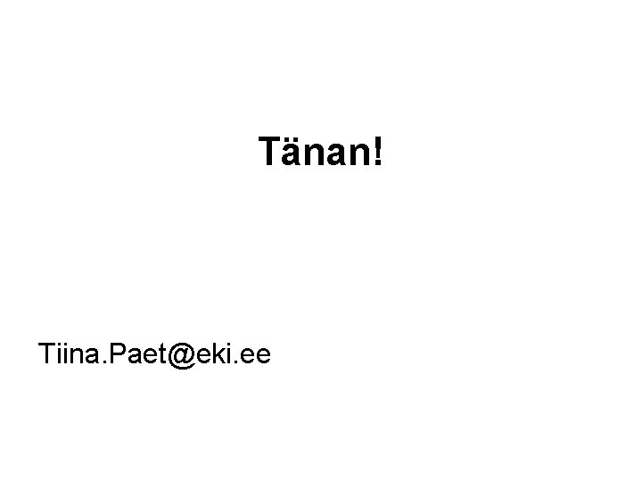 Tänan! Tiina. Paet@eki. ee 
