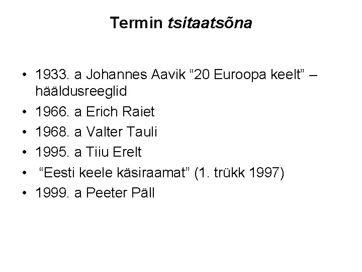 Termin tsitaatsõna • 1933. a Johannes Aavik “ 20 Euroopa keelt” – hääldusreeglid •