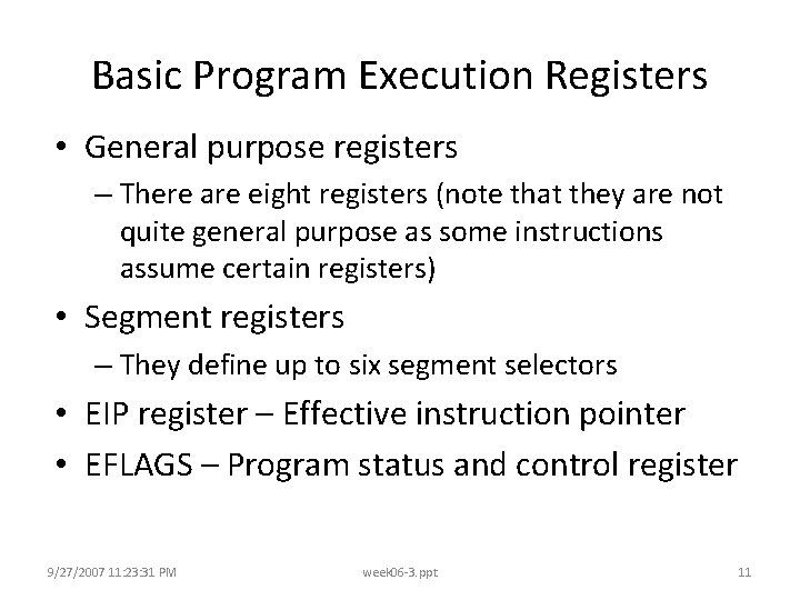 Basic Program Execution Registers • General purpose registers – There are eight registers (note
