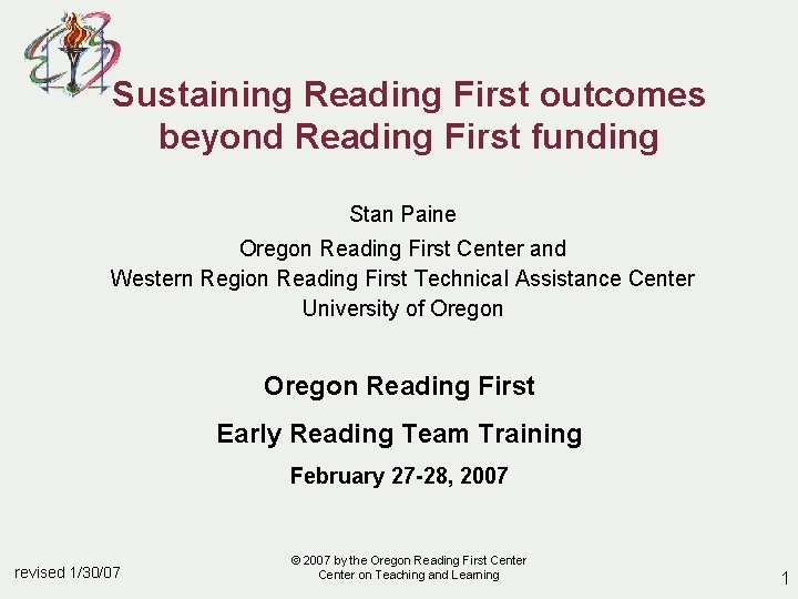Sustaining Reading First outcomes beyond Reading First funding Stan Paine Oregon Reading First Center