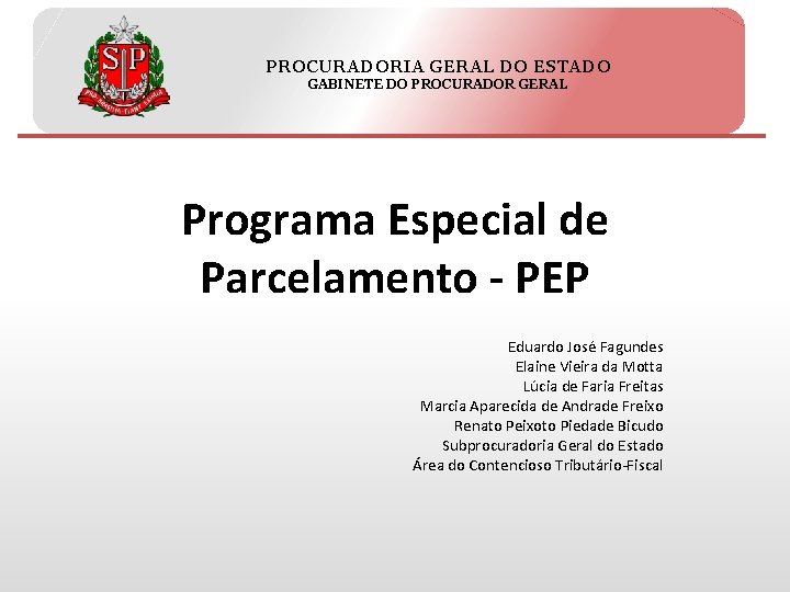 PROCURADORIA GERAL DO ESTADO GABINETE DO PROCURADOR GERAL Programa Especial de Parcelamento - PEP