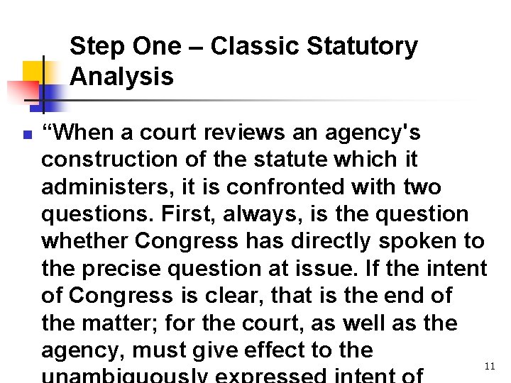 Step One – Classic Statutory Analysis n “When a court reviews an agency's construction