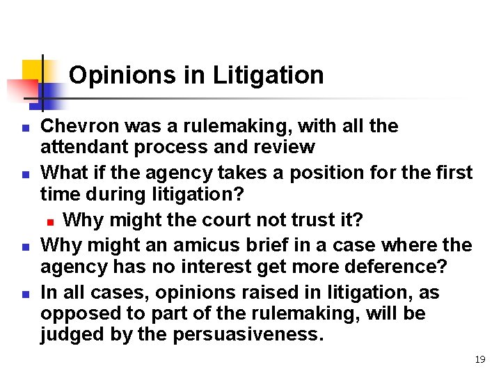 Opinions in Litigation n n Chevron was a rulemaking, with all the attendant process