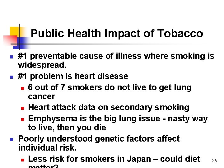 Public Health Impact of Tobacco n n n #1 preventable cause of illness where