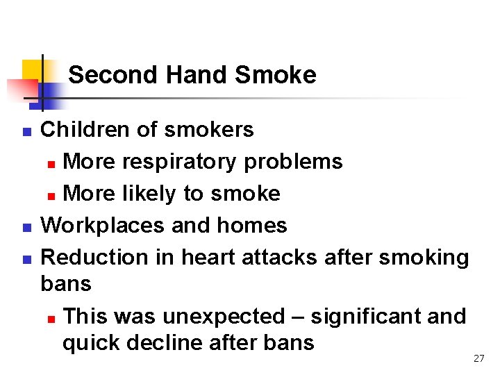 Second Hand Smoke n n n Children of smokers n More respiratory problems n