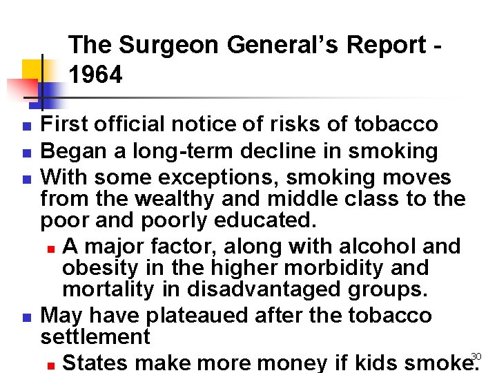 The Surgeon General’s Report 1964 n n First official notice of risks of tobacco