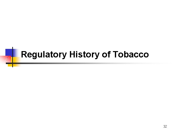 Regulatory History of Tobacco 32 