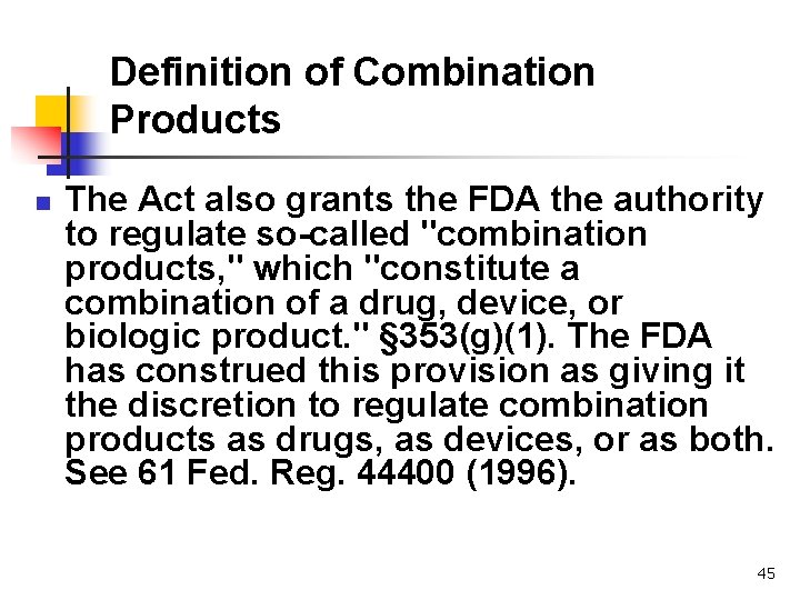 Definition of Combination Products n The Act also grants the FDA the authority to