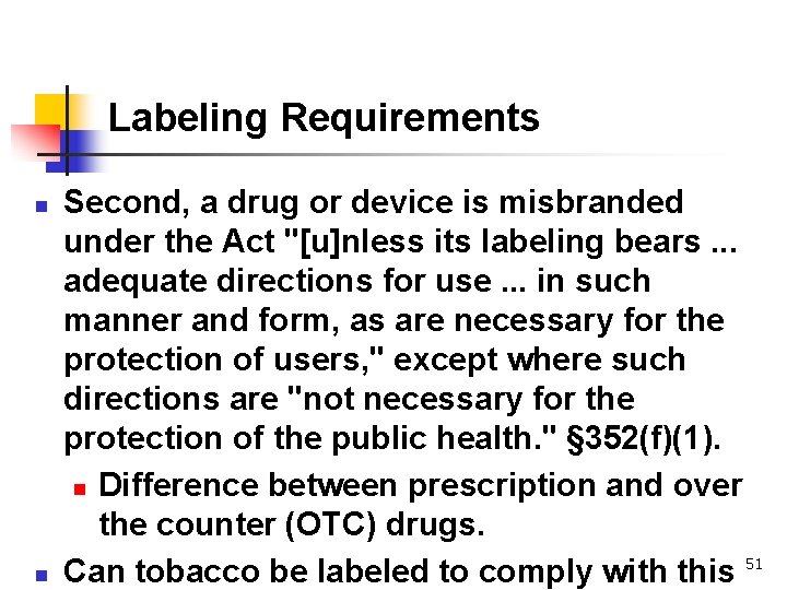 Labeling Requirements n n Second, a drug or device is misbranded under the Act