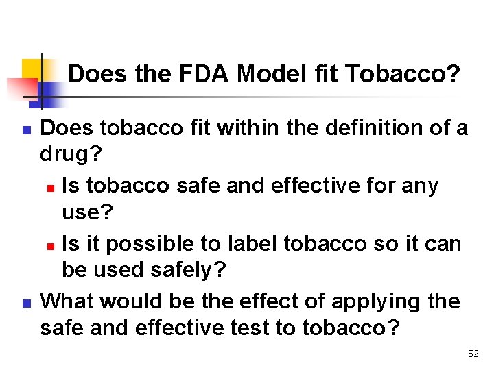Does the FDA Model fit Tobacco? n n Does tobacco fit within the definition