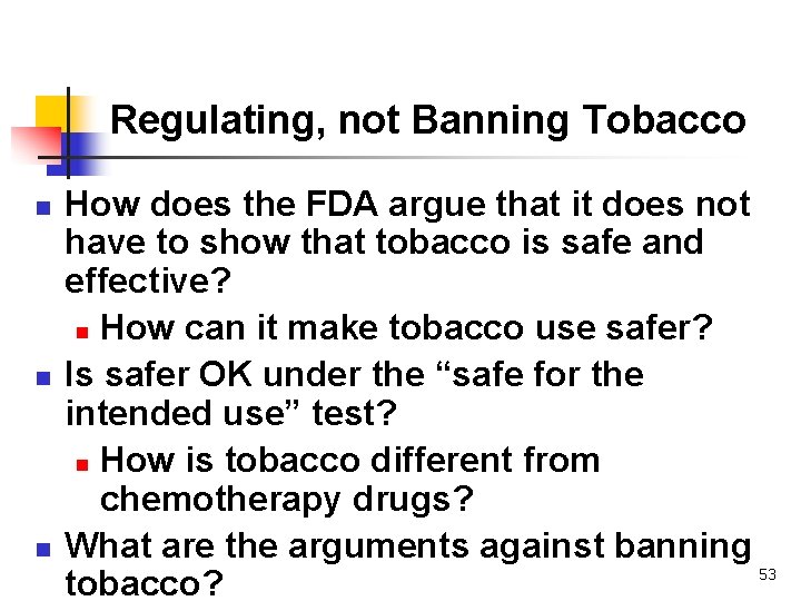 Regulating, not Banning Tobacco n n n How does the FDA argue that it
